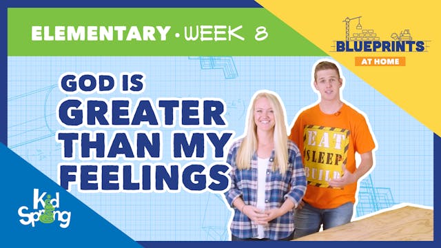 Week 8: God is Greater Than My Feelings