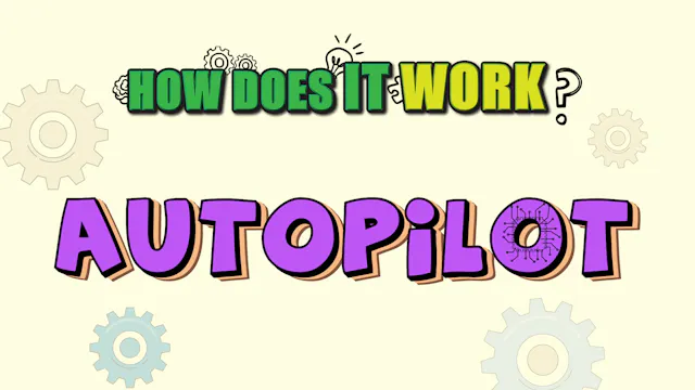 How Does it Work? - Autopilot