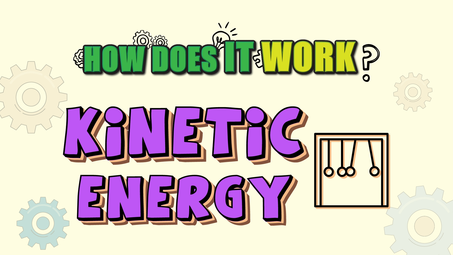 How Does it Work? - Kinetic Energy