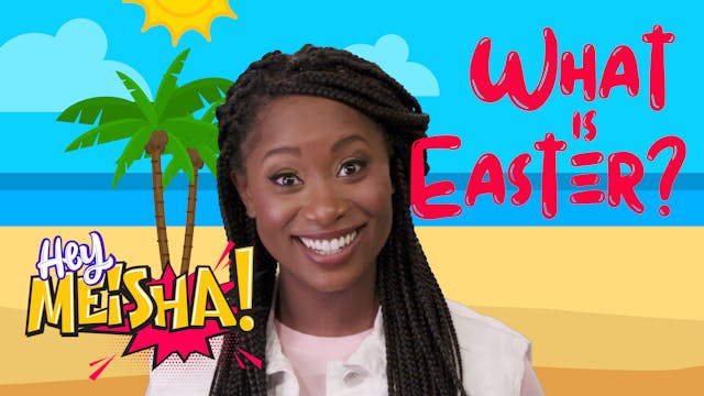 Hey Meisha | Easter | What Is Easter?