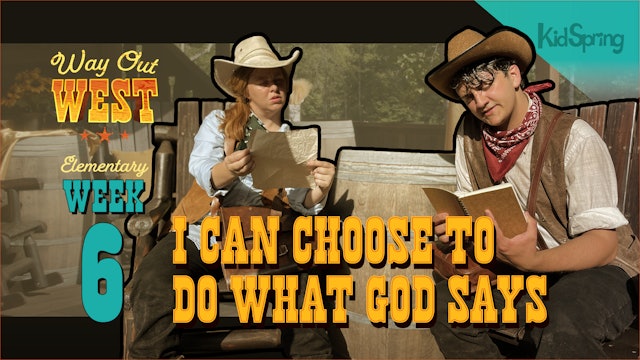 Way Out West | Elementary Week 6 | I Can Choose to Do What God Says
