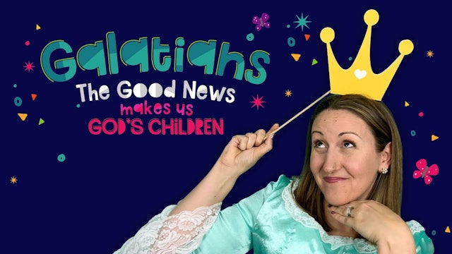 Galatians Part 4 - The Good News Makes Us God’s Children!