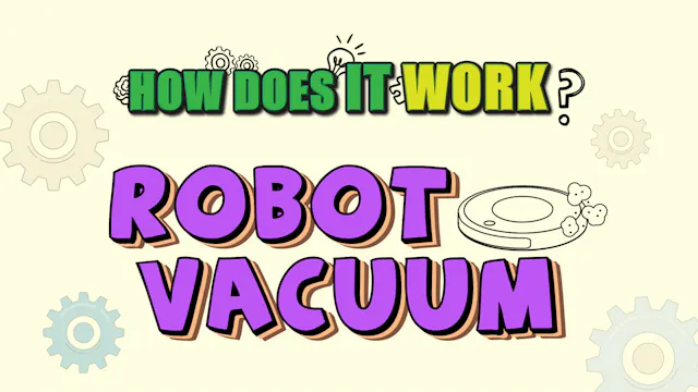 How Does it Work? - Robot Vacuum