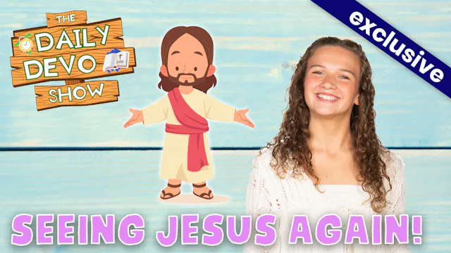 #821 - Seeing Jesus Again!