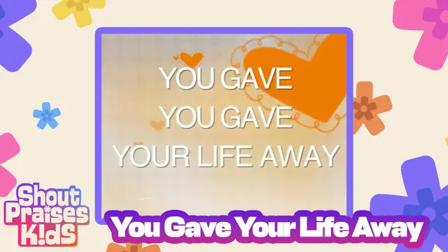 You Gave Your Life Away