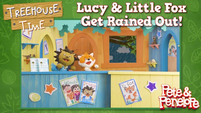 Lucy and Little Fox Get Rained Out!