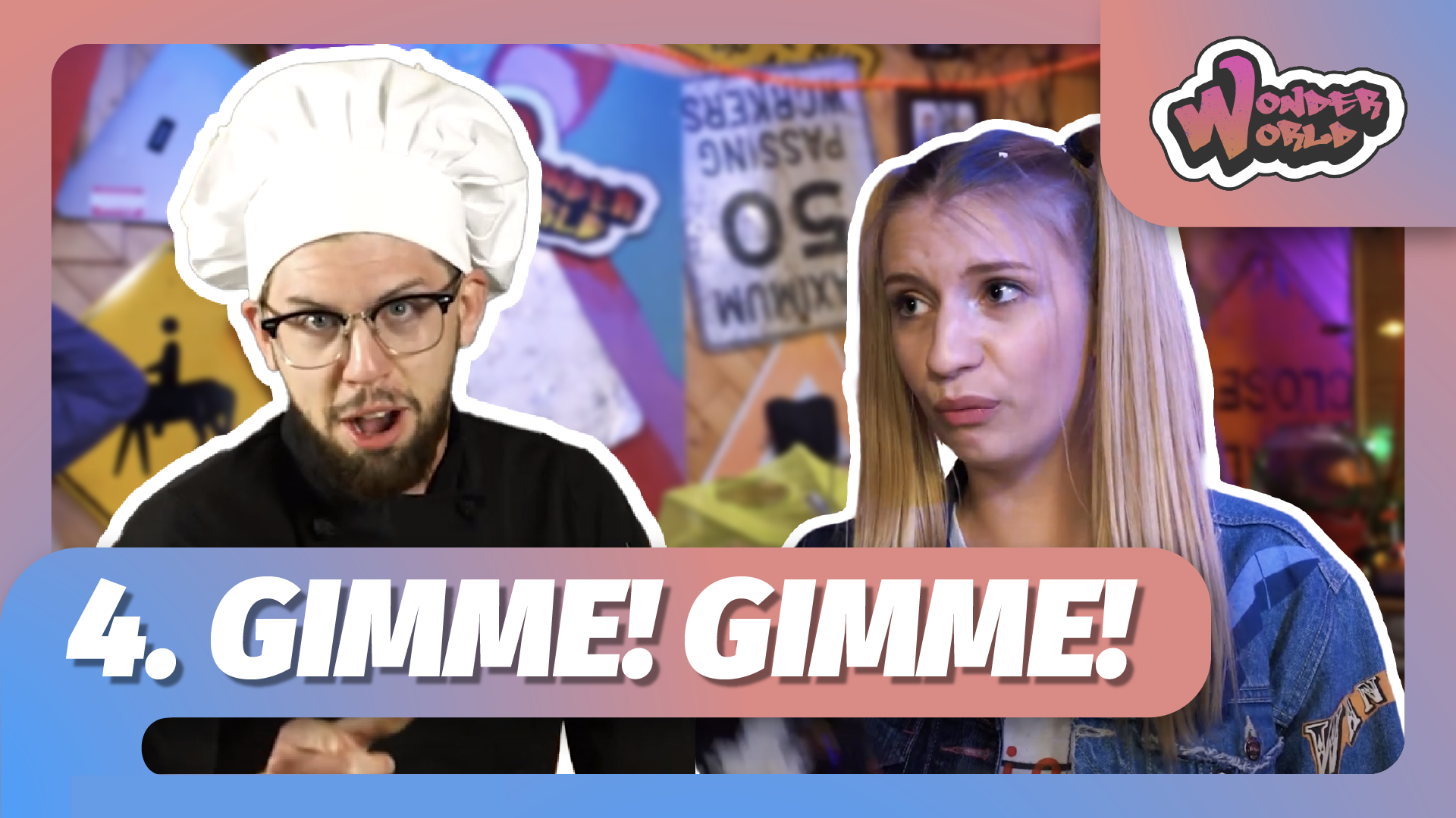 Wonder World | 4 | Gimme! Gimme!