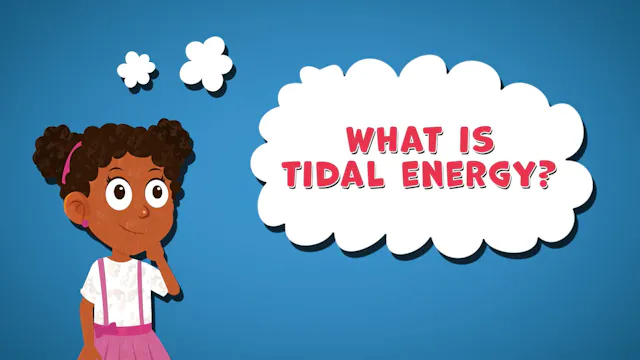 I WONDER - What Is Tidal Energy?