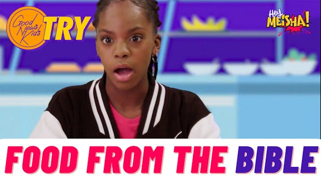 Hey Meisha | Good News Kids Try Food ...