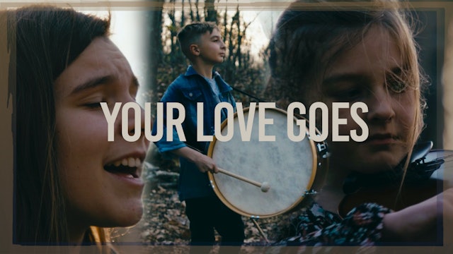 Your Love Goes | The Kingdom Here