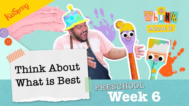 Think About What Is Best | Think About It | Preschool Week 6 