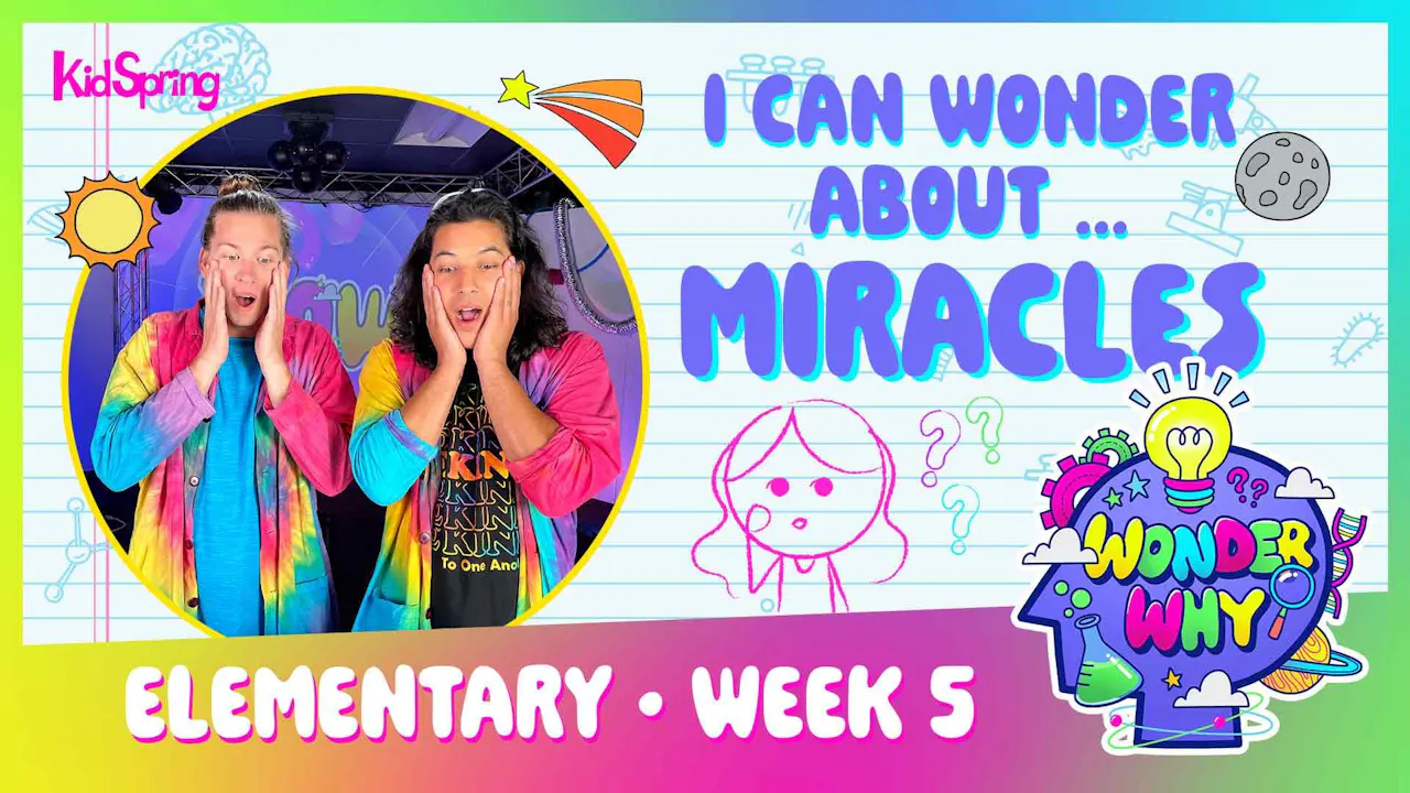 Wonder Why | Elementary Week 5 | I Can Wonder About Miracles ...