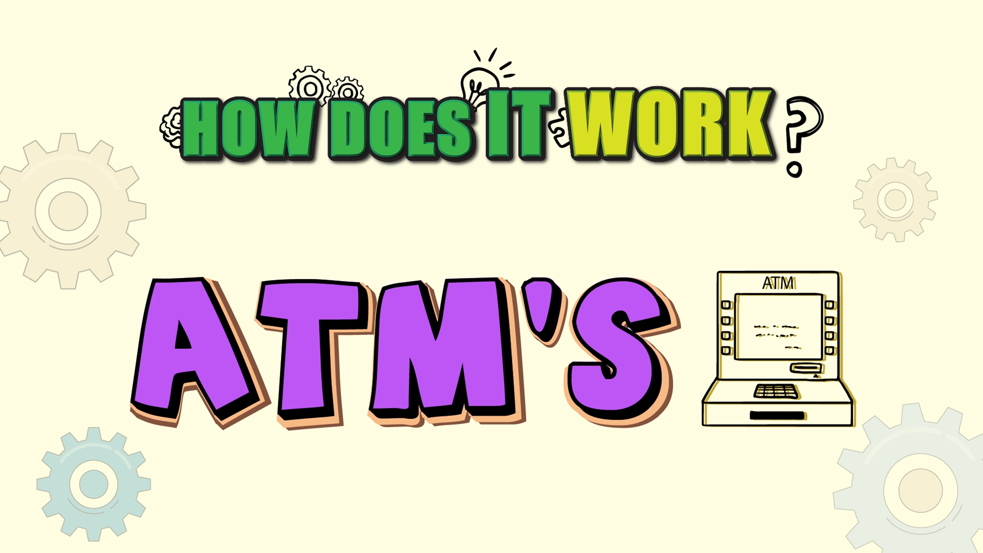 How Does it Work? - ATM