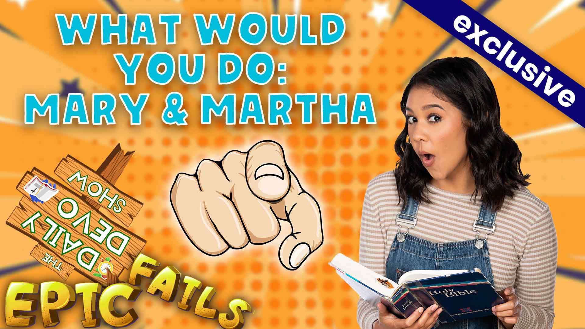 #800 - What Would You Do: Mary & Martha
