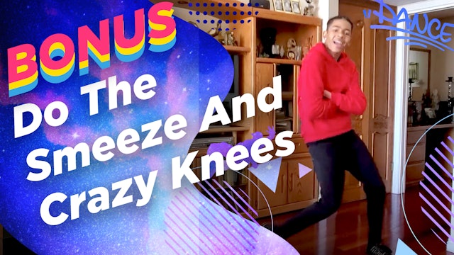 Do the Smeeze and Crazy Knees!