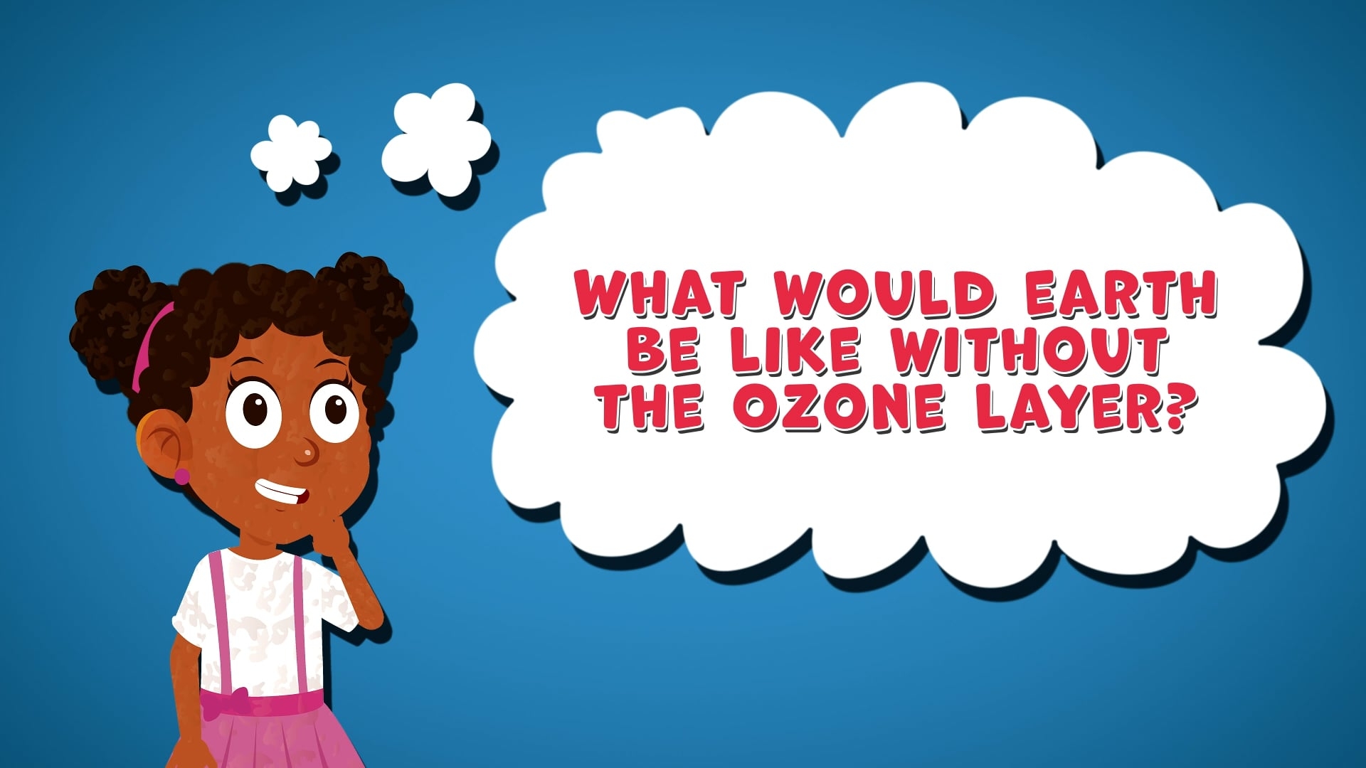 I WONDER - What Would Earth Be Like Without The Ozone Layer?