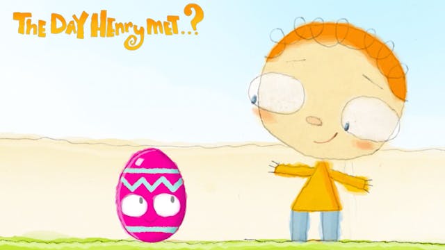 The Day Henry Met…an Easter Egg