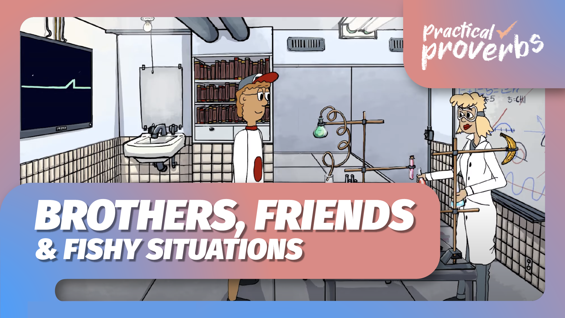 Practical Proverbs | Brothers, Friends & Fishy Situations