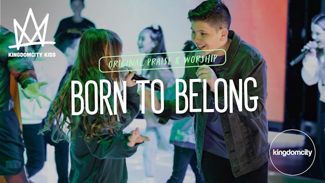 Born To Belong - Kingdomcity Kids 