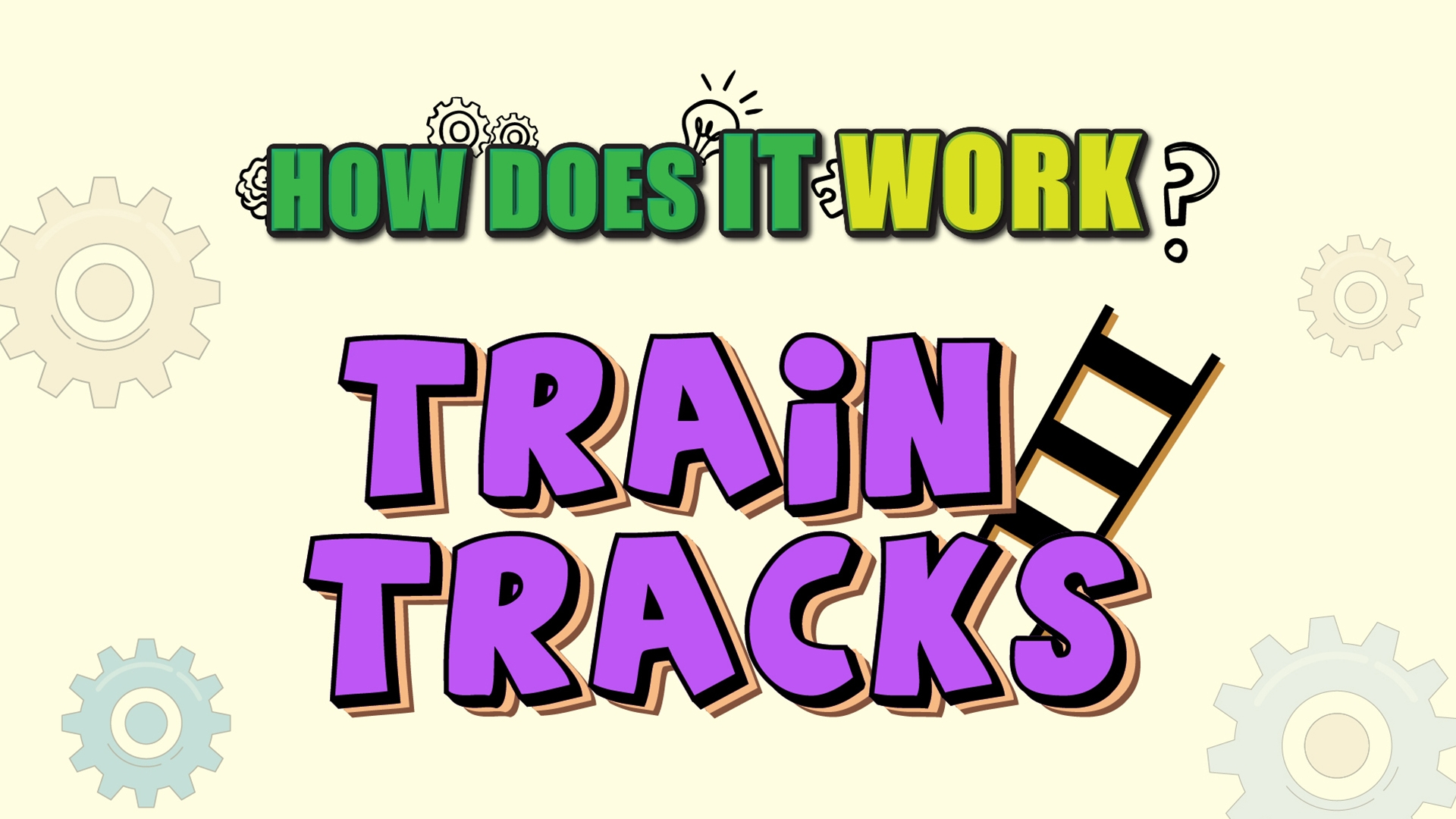How Does it Work? - Train Tracks