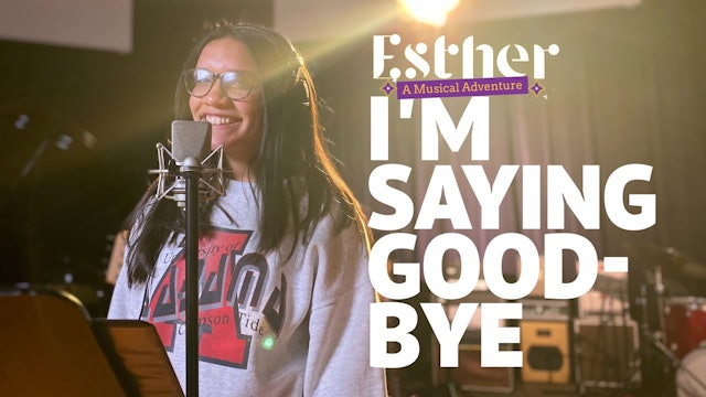 I'm Saying Goodbye - Song 5 of Esther: A Musical Adventure