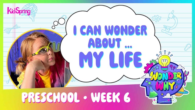 Wonder Why | Preschool Week 6 | I Can Wonder About My Life