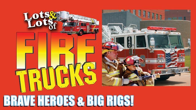 Lots & Lots | Fire Trucks - Brave Her...