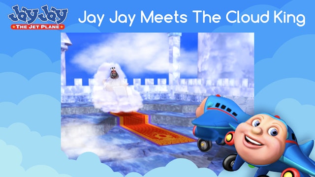 Jay Jay Meets The Cloud King