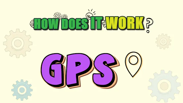 How Does it Work? - GPS