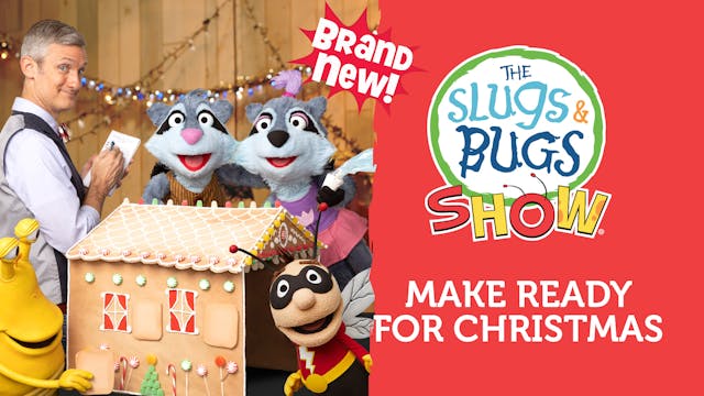 Slugs & Bugs: Make Ready for Christmas