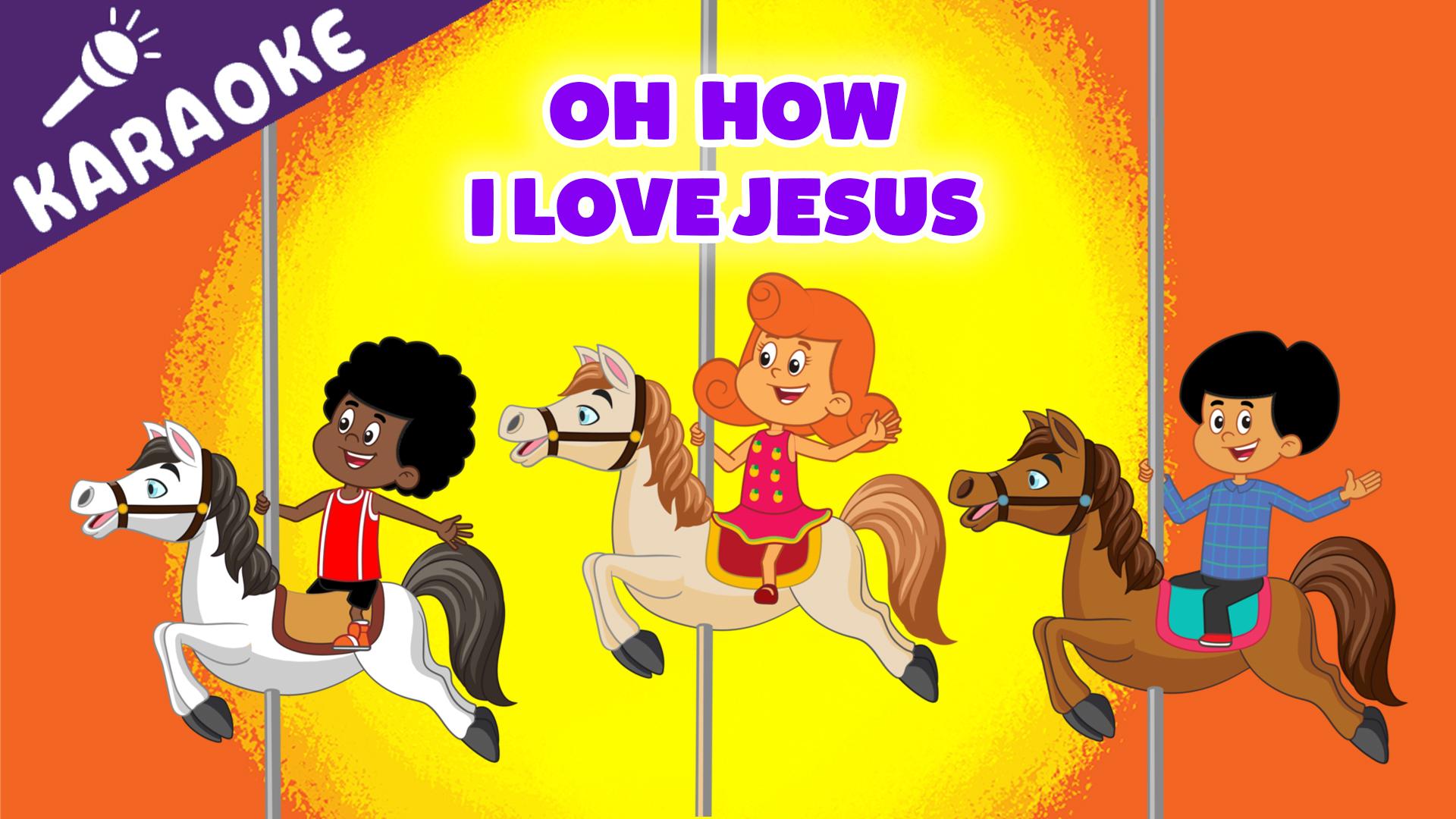 Oh How I Love Jesus: KARAOKE