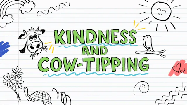 Kindness and Cow-Tipping