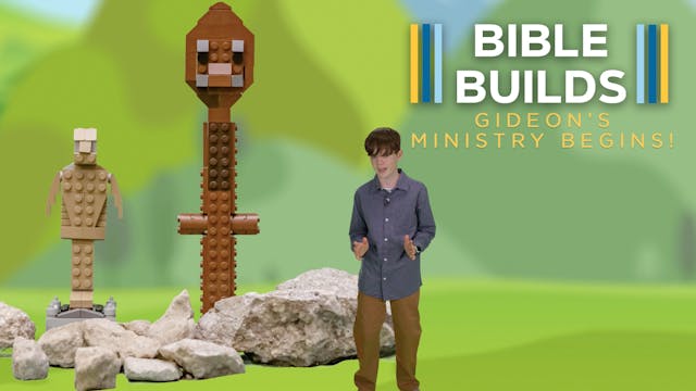 Bible Builds #57 Gideon’s Ministry Be...