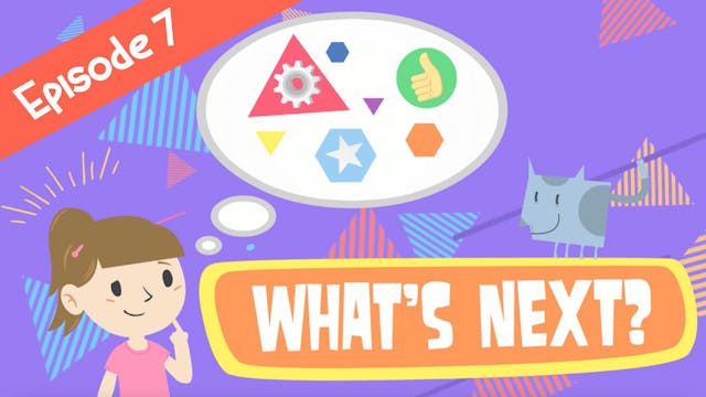 What's Next? | Episode 7