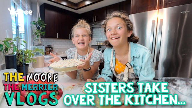 Sisters Take Over The Kitchen... 