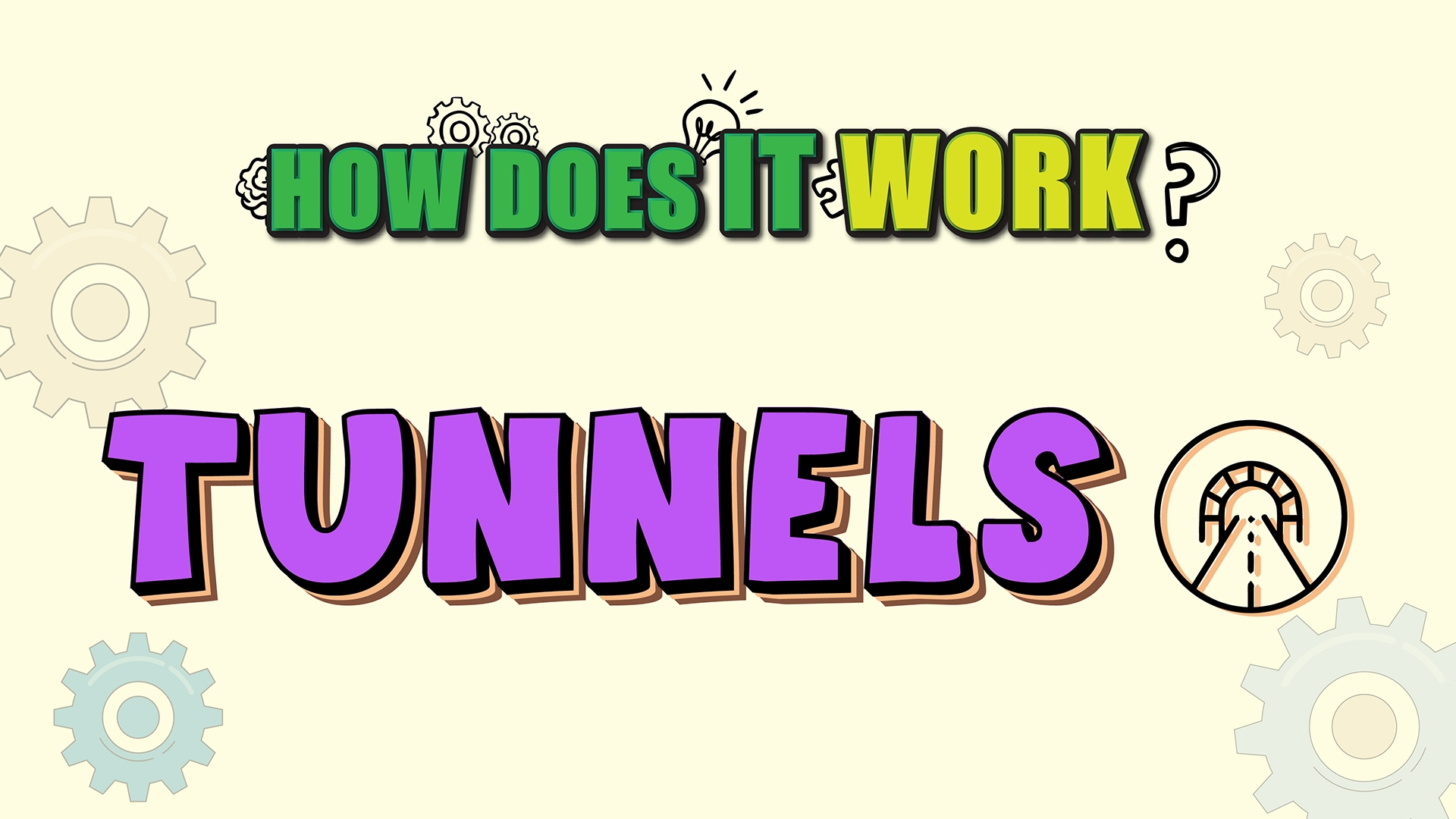 How Does it Work? - Tunnels