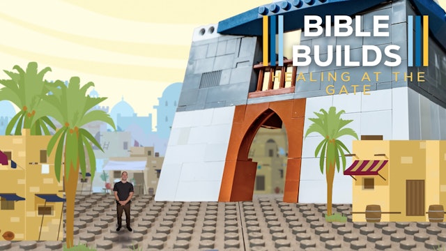 Bible Builds #67 Healing at the Gate