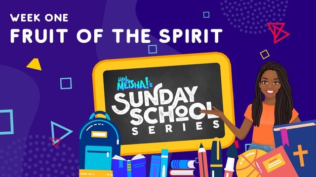 Hey Meisha! | Sunday School | THE FRUIT OF THE SPIRIT