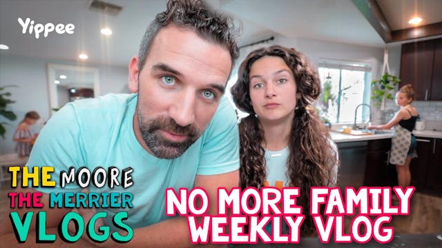 No More Family Weekly Vlog