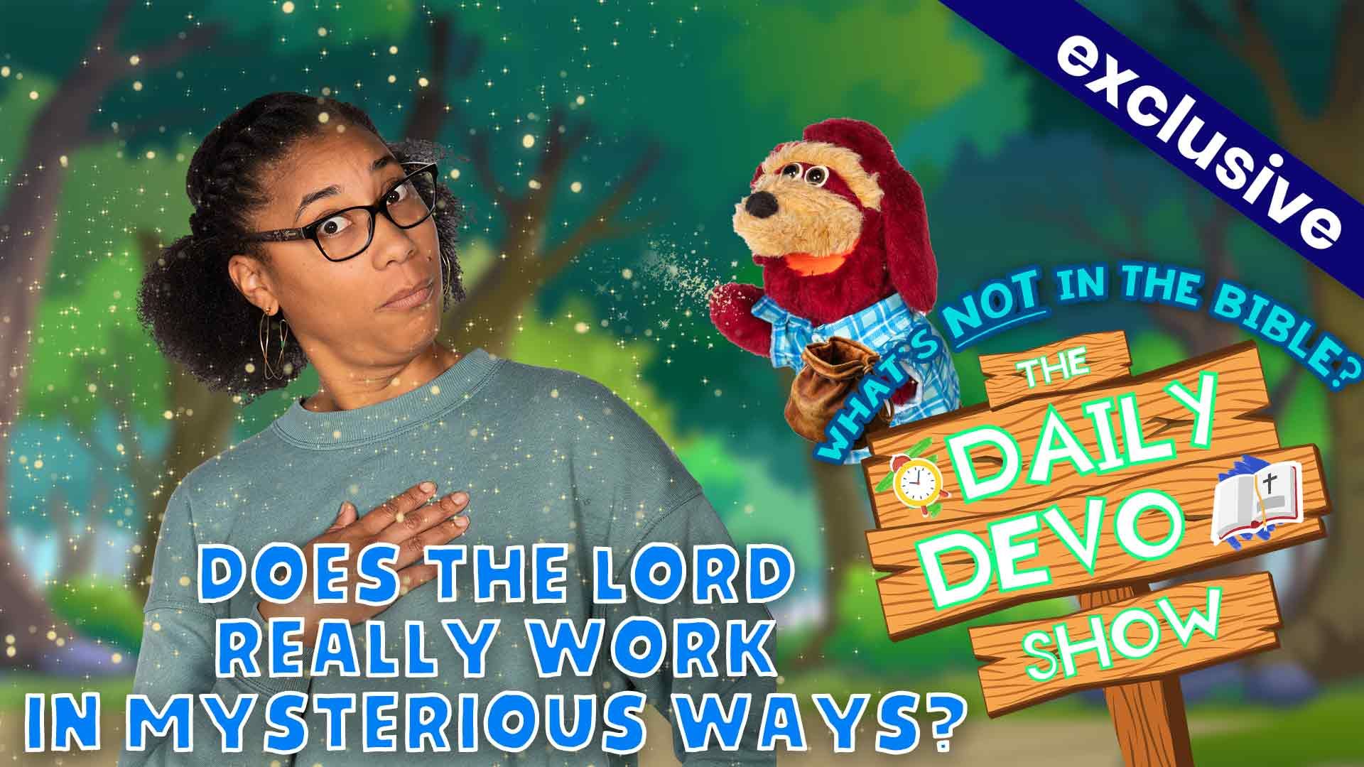 #791 - Does The Lord REALLY Work in Mysterious Ways?