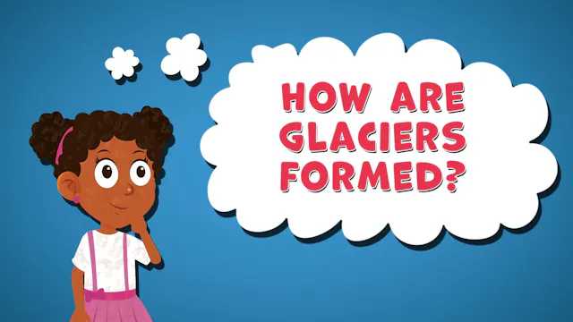 I WONDER - How Are Glaciers Formed?