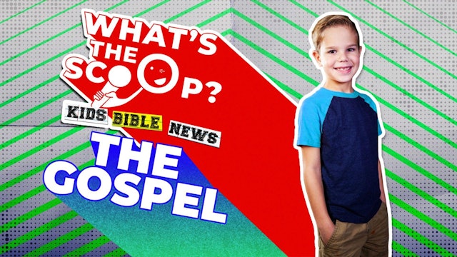 What's The Scoop | Episode 5 | The Gospel