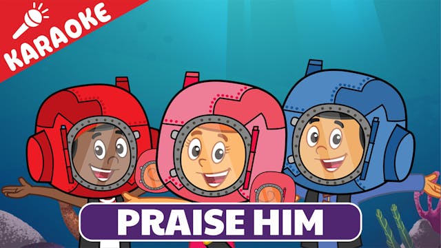 Praise Him: KARAOKE