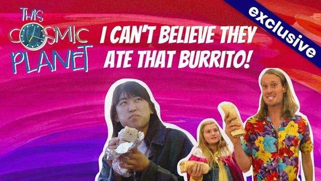 I Can't Believe They Ate That Burrito!