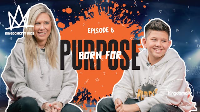 Episode 6: Born For Purpose
