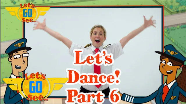 Let's Go See Dance Part 6