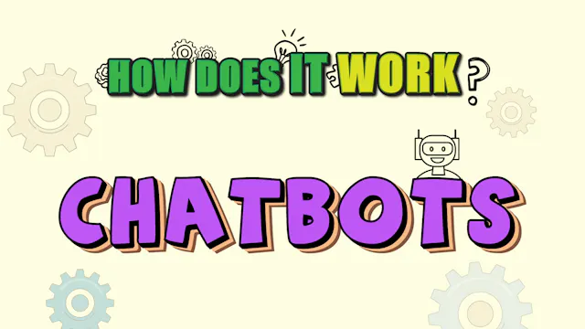 How Does it Work? - Chatbots