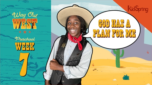 Way Out West | Preschool Week 7 | God Has a Plan for Me