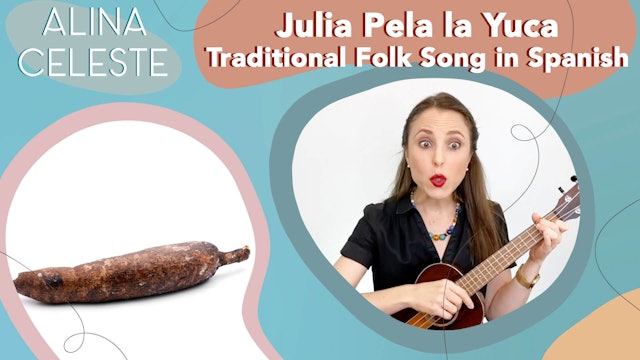 Julia Pela la Yuca by Alina Celeste - Traditional Folk Song in Spanish