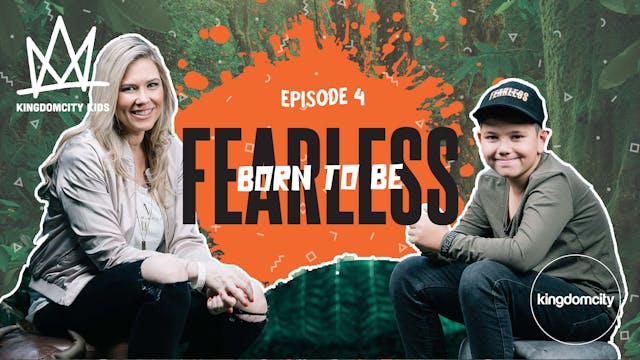 Episode 4: Born To Be Fearless